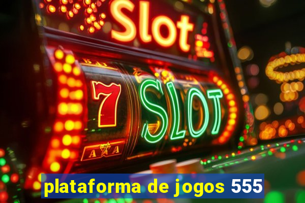 plataforma de jogos 555